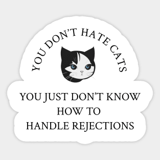 YOU DON'T HATE CATS Sticker